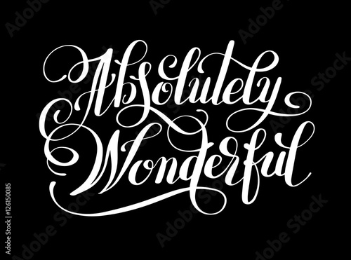 Absolutely Wonderful black ink hand lettering inscription typogr