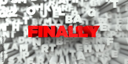 FINALLY -  Red text on typography background - 3D rendered royalty free stock image. This image can be used for an online website banner ad or a print postcard. photo