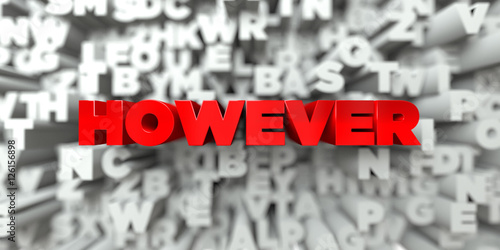 HOWEVER -  Red text on typography background - 3D rendered royalty free stock image. This image can be used for an online website banner ad or a print postcard. photo