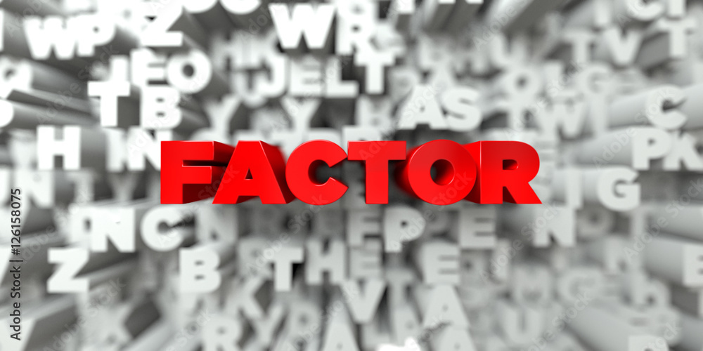 FACTOR - Red text on typography background - 3D rendered royalty free stock image. This image can be used for an online website banner ad or a print postcard. FACTOR - Red text on typography background - 3D rendered royalty free stock image. This image can be used for an online website banner ad or a print postcard.
