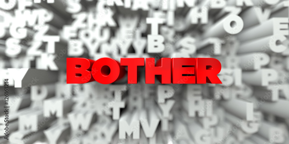 BOTHER -  Red text on typography background - 3D rendered royalty free stock image. This image can be used for an online website banner ad or a print postcard.