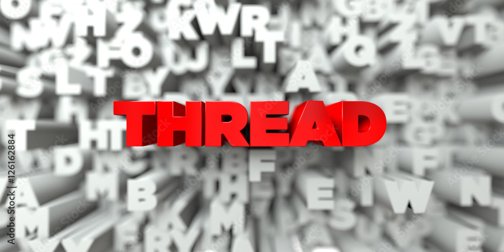 THREAD - Red text on typography background - 3D rendered royalty free stock image. This image can be used for an online website banner ad or a print postcard. THREAD - Red text on typography background - 3D rendered royalty free stock image. This image can be used for an online website banner ad or a print postcard.