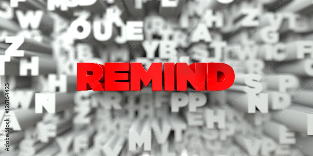 REMIND - Red text on typography background - 3D rendered royalty free stock image. This image can be used for an online website banner ad or a print postcard. REMIND - Red text on typography background - 3D rendered royalty free stock image. This image can be used for an online website banner ad or a print postcard.