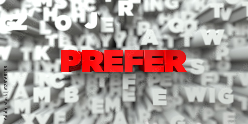 PREFER - Red text on typography background - 3D rendered royalty free stock image. This image can be used for an online website banner ad or a print postcard. PREFER - Red text on typography background - 3D rendered royalty free stock image. This image can be used for an online website banner ad or a print postcard.