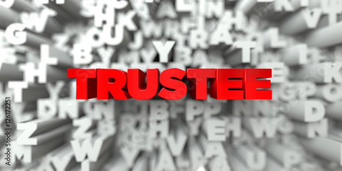 TRUSTEE -  Red text on typography background - 3D rendered royalty free stock image. This image can be used for an online website banner ad or a print postcard.