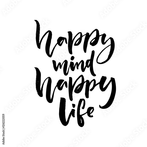 Happy mind, happy life. Positive saying about happiness and lifestyle. Brush lettering quote design