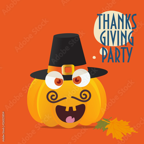 Thanksgiving Party Poster or Invitation template. Happy Pumpkin with Mustaches has pilgrim hat on. Fall leaves and speech bubble with text "Thanksgiving Party". Also great for Fall Harvest fest, feast
