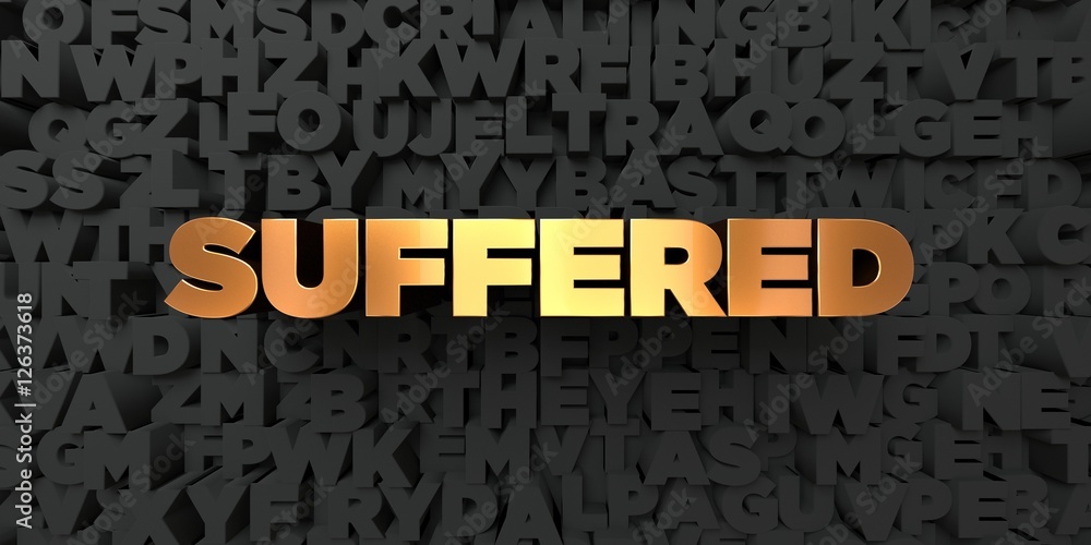 Suffered - Gold text on black background - 3D rendered royalty free stock picture. This image can be used for an online website banner ad or a print postcard. Suffered - Gold text on black background - 3D rendered royalty free stock picture. This image can be used for an online website banner ad or a print postcard.