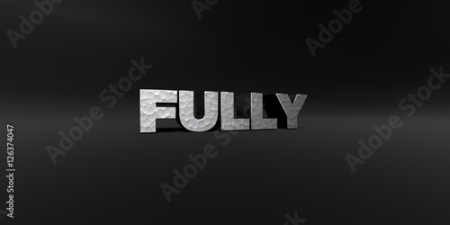 FULLY - hammered metal finish text on black studio - 3D rendered royalty free stock photo. This image can be used for an online website banner ad or a print postcard.