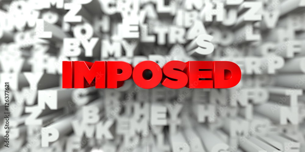 IMPOSED - Red text on typography background - 3D rendered royalty free stock image. This image can be used for an online website banner ad or a print postcard. IMPOSED - Red text on typography background - 3D rendered royalty free stock image. This image can be used for an online website banner ad or a print postcard.