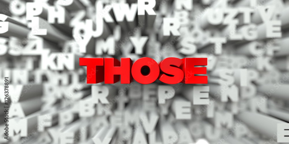 THOSE - Red text on typography background - 3D rendered royalty free stock image. This image can be used for an online website banner ad or a print postcard. THOSE - Red text on typography background - 3D rendered royalty free stock image. This image can be used for an online website banner ad or a print postcard.