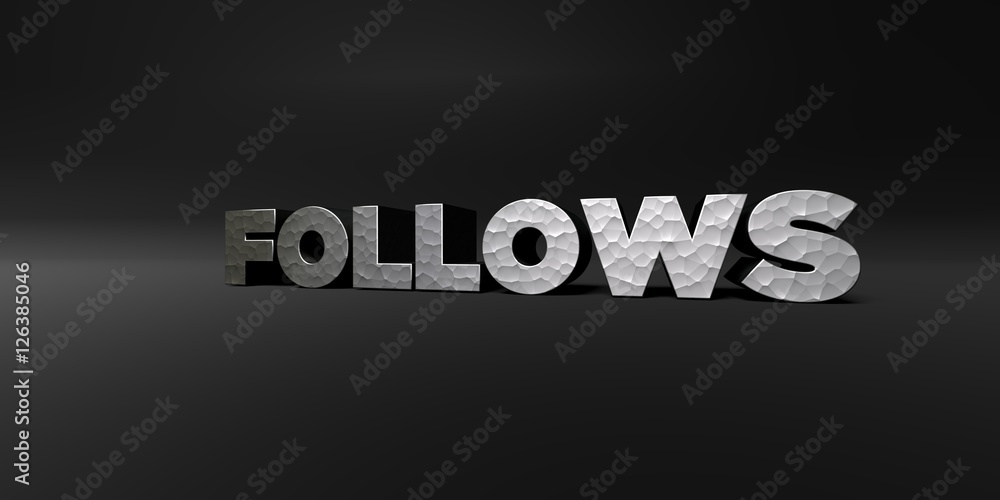 FOLLOWS - hammered metal finish text on black studio - 3D rendered royalty free stock photo. This image can be used for an online website banner ad or a print postcard.