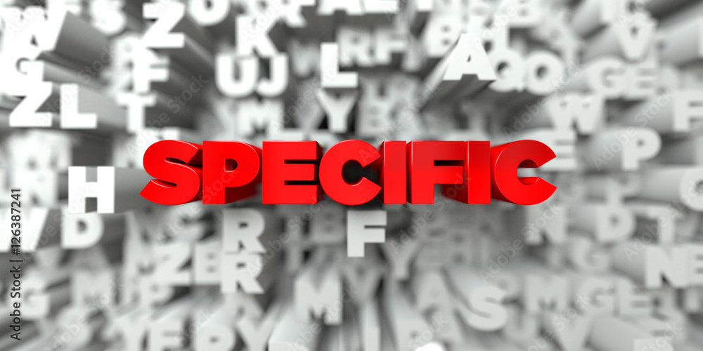 SPECIFIC - Red text on typography background - 3D rendered royalty free stock image. This image can be used for an online website banner ad or a print postcard. SPECIFIC - Red text on typography background - 3D rendered royalty free stock image. This image can be used for an online website banner ad or a print postcard.