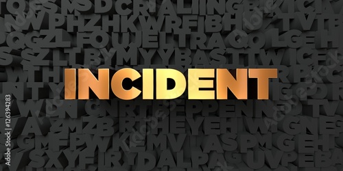 Incident - Gold text on black background - 3D rendered royalty free stock picture. This image can be used for an online website banner ad or a print postcard.