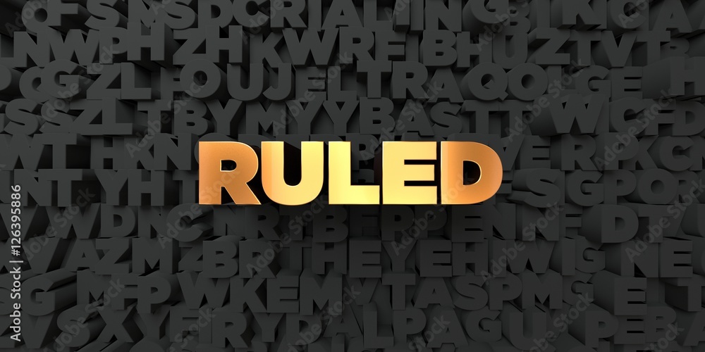 Ruled - Gold text on black background - 3D rendered royalty free stock picture. This image can be used for an online website banner ad or a print postcard. Ruled - Gold text on black background - 3D rendered royalty free stock picture. This image can be used for an online website banner ad or a print postcard.