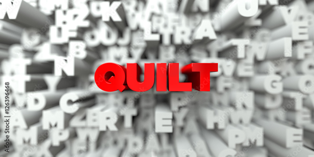 QUILT - Red text on typography background - 3D rendered royalty free stock image. This image can be used for an online website banner ad or a print postcard. QUILT - Red text on typography background - 3D rendered royalty free stock image. This image can be used for an online website banner ad or a print postcard.