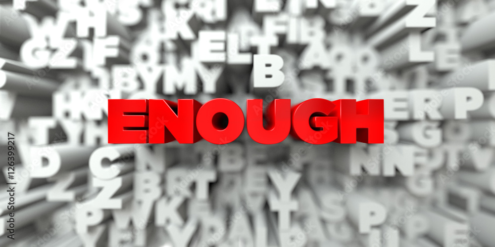 ENOUGH - Red text on typography background - 3D rendered royalty free stock image. This image can be used for an online website banner ad or a print postcard. ENOUGH - Red text on typography background - 3D rendered royalty free stock image. This image can be used for an online website banner ad or a print postcard.
