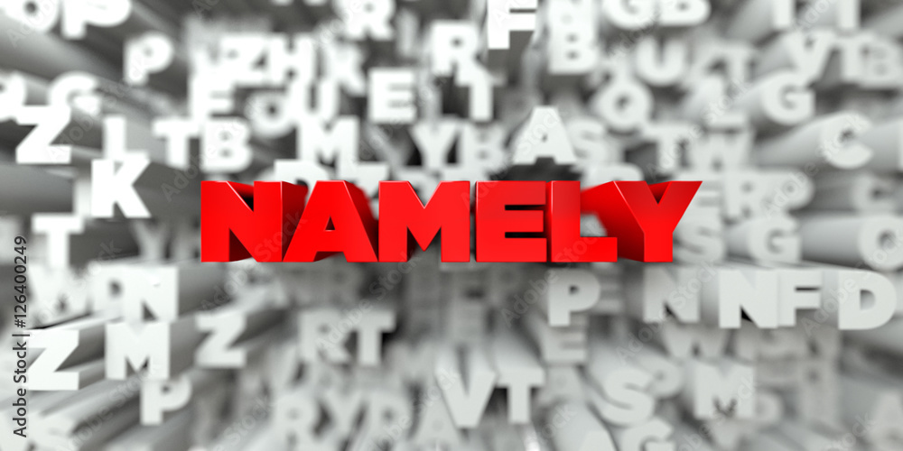 NAMELY - Red text on typography background - 3D rendered royalty free stock image. This image can be used for an online website banner ad or a print postcard. NAMELY - Red text on typography background - 3D rendered royalty free stock image. This image can be used for an online website banner ad or a print postcard.