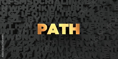 Path - Gold text on black background - 3D rendered royalty free stock picture. This image can be used for an online website banner ad or a print postcard.