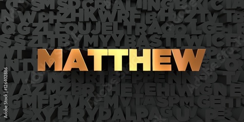 Matthew - Gold text on black background - 3D rendered royalty free stock picture. This image can be used for an online website banner ad or a print postcard. photo