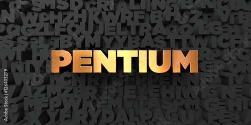 Pentium - Gold text on black background - 3D rendered royalty free stock picture. This image can be used for an online website banner ad or a print postcard.