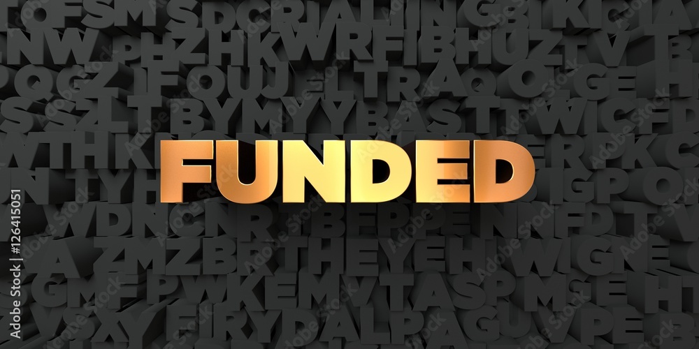 Funded - Gold text on black background - 3D rendered royalty free stock picture. This image can be used for an online website banner ad or a print postcard. Funded - Gold text on black background - 3D rendered royalty free stock picture. This image can be used for an online website banner ad or a print postcard.