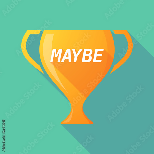 Long shadow award cup with    the text MAYBE