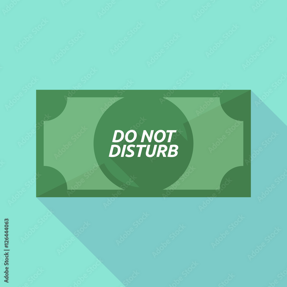 Long shadow bank note with the text DO NOT DISTURB Long shadow bank note with the text DO NOT DISTURB
