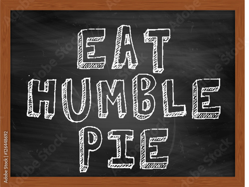 Photos EAT HUMBLE PIE handwritten text on black chalkboard