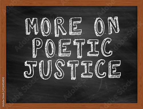 MORE ON POETIC JUSTICE handwritten text on black chalkboard