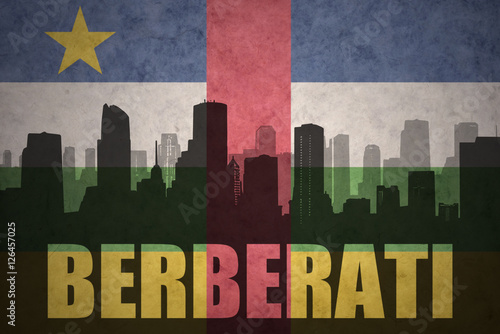 abstract silhouette of the city with text Berberati at the vintage central african republic flag