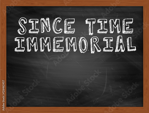 Obraz na plátně SINCE TIME IMMEMORIAL handwritten text on black chalkboard