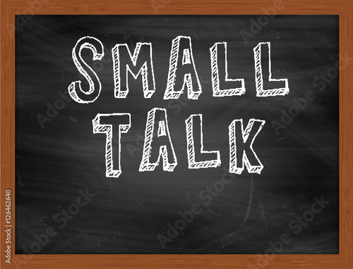 SMALL TALK handwritten text on black chalkboard