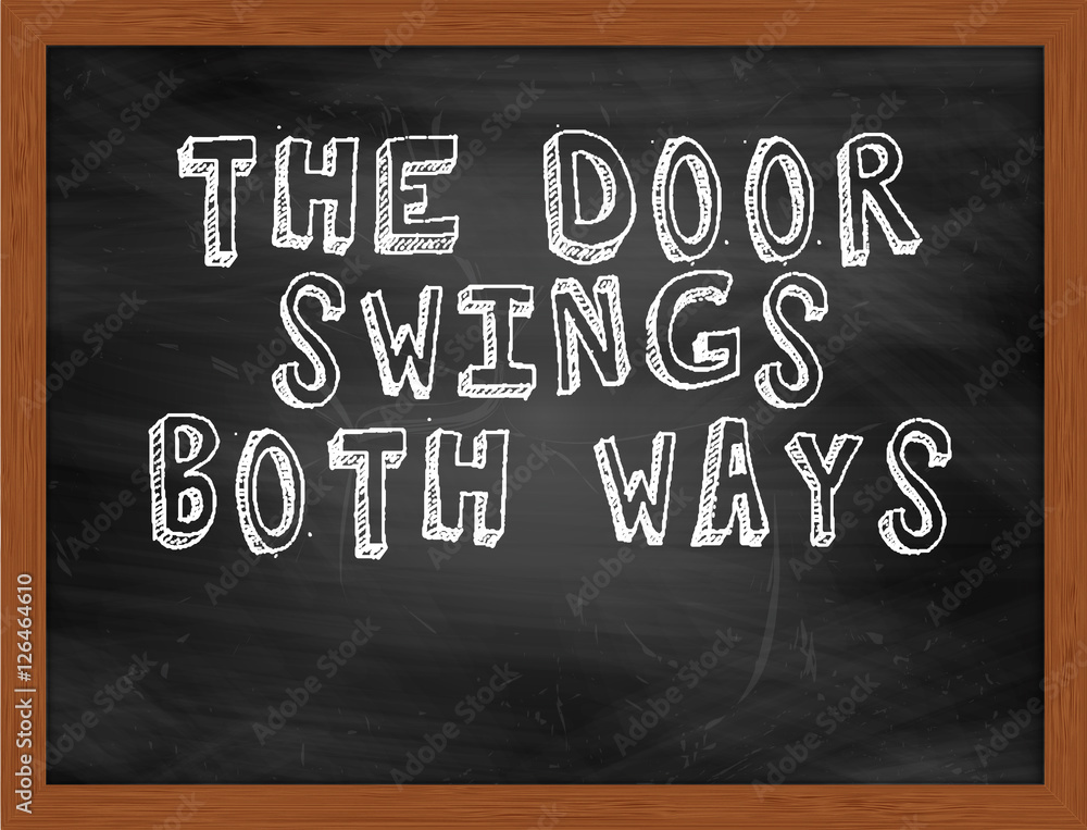 THE DOOR SWINGS BOTH WAYS handwritten text on black chalkboard Stock  Illustration | Adobe Stock