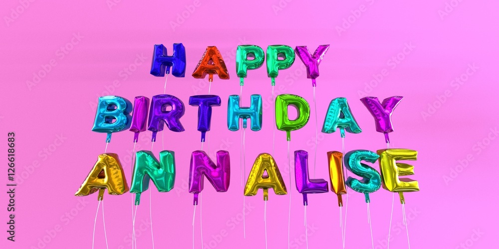 Happy Birthday Annalise card with balloon text - 3D rendered stock