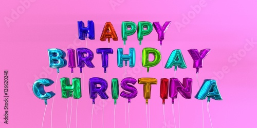 Happy Birthday Christina card with balloon text - 3D rendered stock image. This image can be used for a eCard or a print postcard. photo