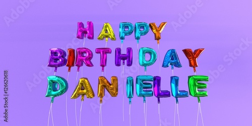 Happy Birthday Danielle card with balloon text - 3D rendered stock image. This image can be used for a eCard or a print postcard. photo