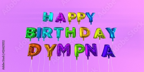 Happy Birthday Dympna card with balloon text - 3D rendered stock image. This image can be used for a eCard or a print postcard.