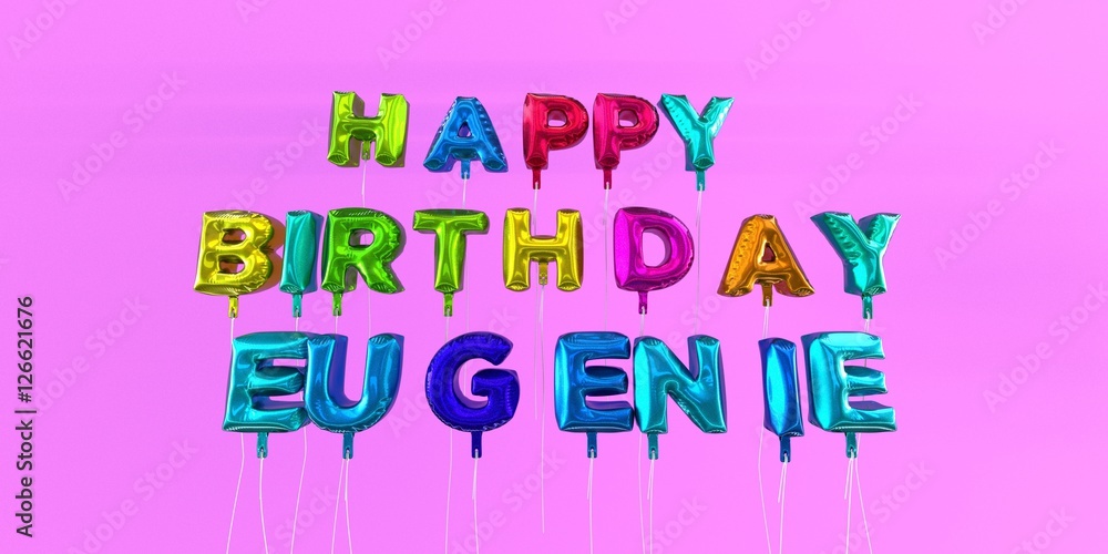 Happy Birthday Eugenie card with balloon text - 3D rendered stock image. This image can be used for a eCard or a print postcard. Happy Birthday Eugenie card with balloon text - 3D rendered stock image. This image can be used for a eCard or a print postcard.