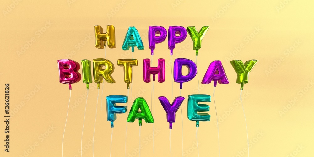 Happy Birthday Faye card with balloon text - 3D rendered stock image