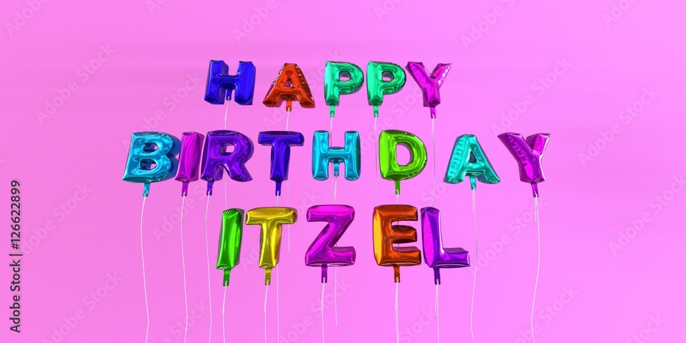 Happy Birthday Itzel card with balloon text - 3D rendered stock image. This image can be used for a eCard or a print postcard. Happy Birthday Itzel card with balloon text - 3D rendered stock image. This image can be used for a eCard or a print postcard.