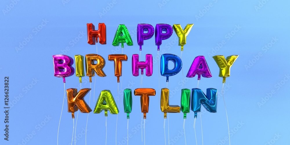 Happy Birthday Kaitlin card with balloon text - 3D rendered stock image