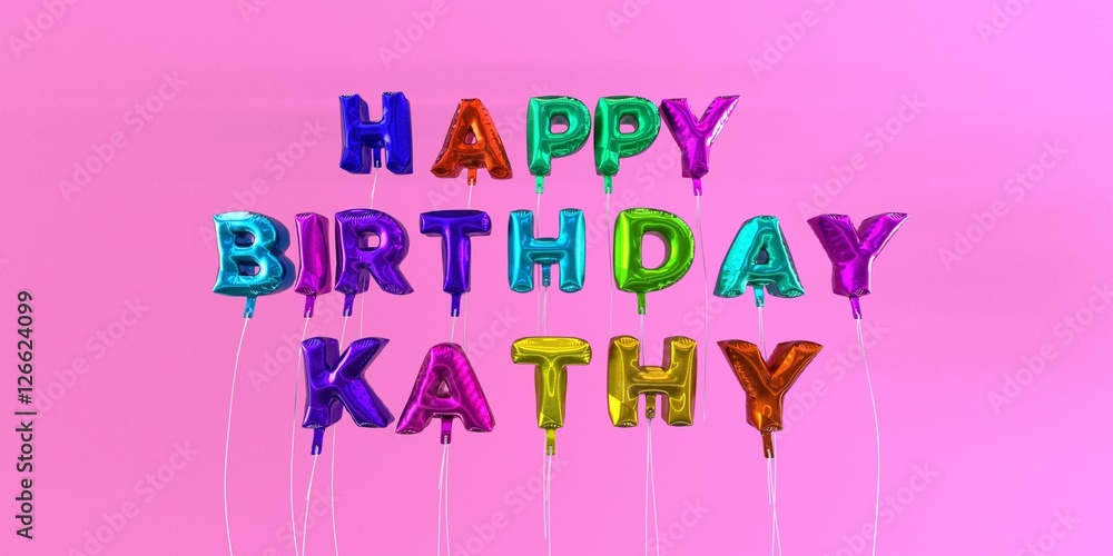 Happy Birthday Kathy card with balloon text - 3D rendered stock image. This image can be used for a eCard or a print postcard. Happy Birthday Kathy card with balloon text - 3D rendered stock image. This image can be used for a eCard or a print postcard.