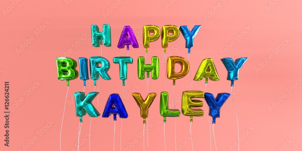 Happy Birthday Kayley card with balloon text - 3D rendered stock image. This image can be used for a eCard or a print postcard.