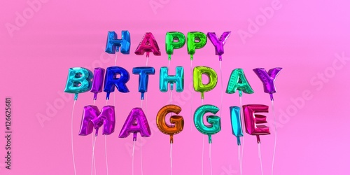 Photos Happy Birthday Maggie card with balloon text - 3D rendered stock image