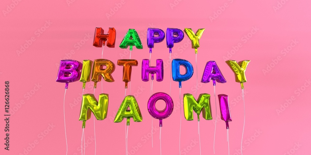 Happy Birthday Naomi card with balloon text - 3D rendered stock image