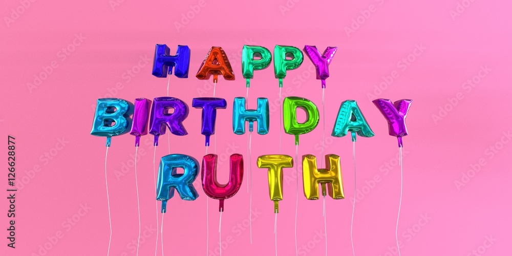 Happy Birthday Ruth card with balloon text - 3D rendered stock image. This image can be used for a eCard or a print postcard. Happy Birthday Ruth card with balloon text - 3D rendered stock image. This image can be used for a eCard or a print postcard.