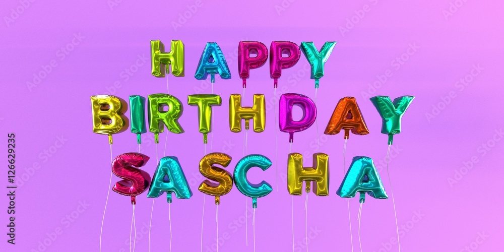 Happy Birthday Sascha card with balloon text - 3D rendered stock image. This image can be used for a eCard or a print postcard. Happy Birthday Sascha card with balloon text - 3D rendered stock image. This image can be used for a eCard or a print postcard.