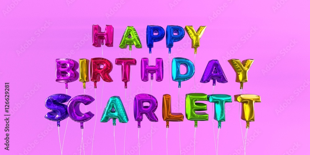 Happy Birthday Scarlett card with balloon text - 3D rendered stock image. This image can be used for a eCard or a print postcard. Happy Birthday Scarlett card with balloon text - 3D rendered stock image. This image can be used for a eCard or a print postcard.