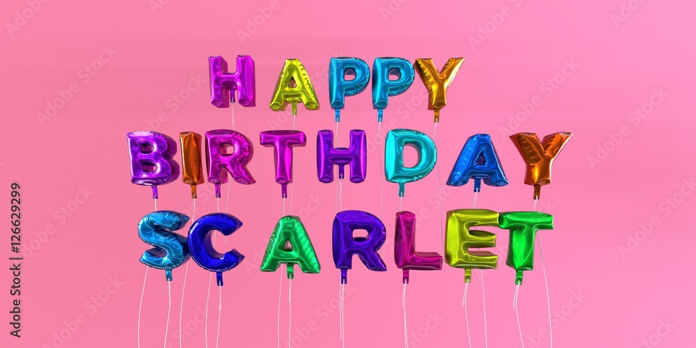 Happy Birthday Scarlet card with balloon text - 3D rendered stock image. This image can be used for a eCard or a print postcard.